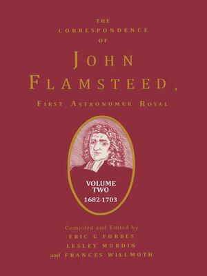 cover image of The Correspondence of John Flamsteed, the First Astronomer Royal, Volume 2